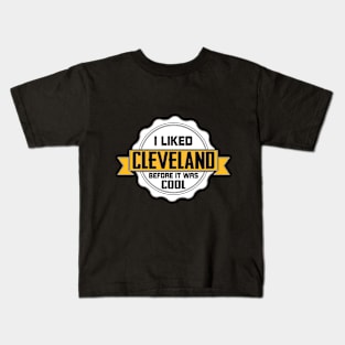 I Liked Cleveland Before It Was Cool Kids T-Shirt